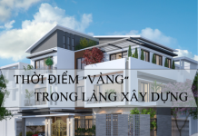 THỜI ĐIỂM “ VÀNG ” TRONG LÀNG XÂY DỰNG